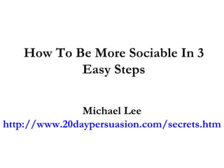 How To Be More Sociable In 3 Easy Steps