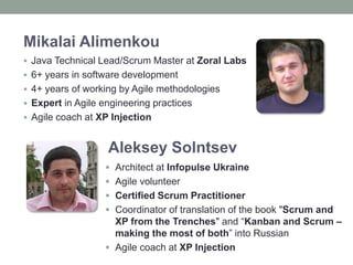 Mikalai Alimenkou<br /><ul><li>Java Technical Lead/Scrum Master at Zoral Labs
