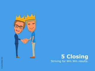 ©GunnarSchöder2016
5 Closing
Striving for Win Win results.
 