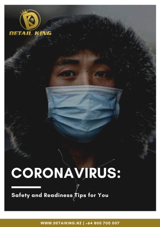 CORONAVIRUS:
WWW.DETAIKING.NZ | +64 800 700 007
Safety and Readiness Tips for You
 