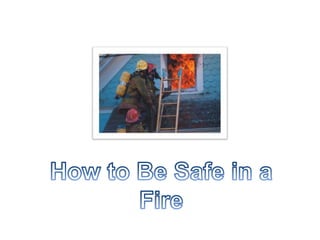 How to Be Safe in a Fire 