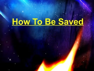 How To Be Saved
 