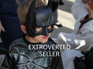 EXTROVERTED
SELLER
 