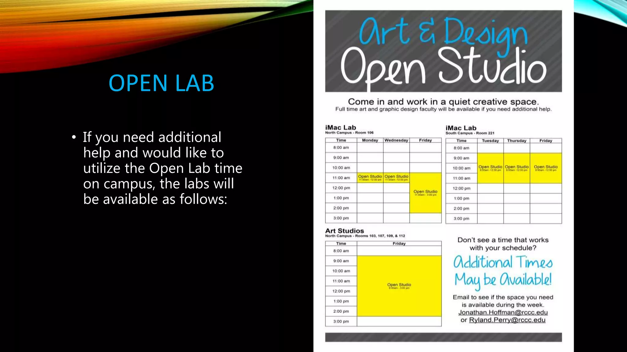 OPEN LAB
• If you need additional
help and would like to
utilize the Open Lab time
on campus, the labs will
be available as follows:
 