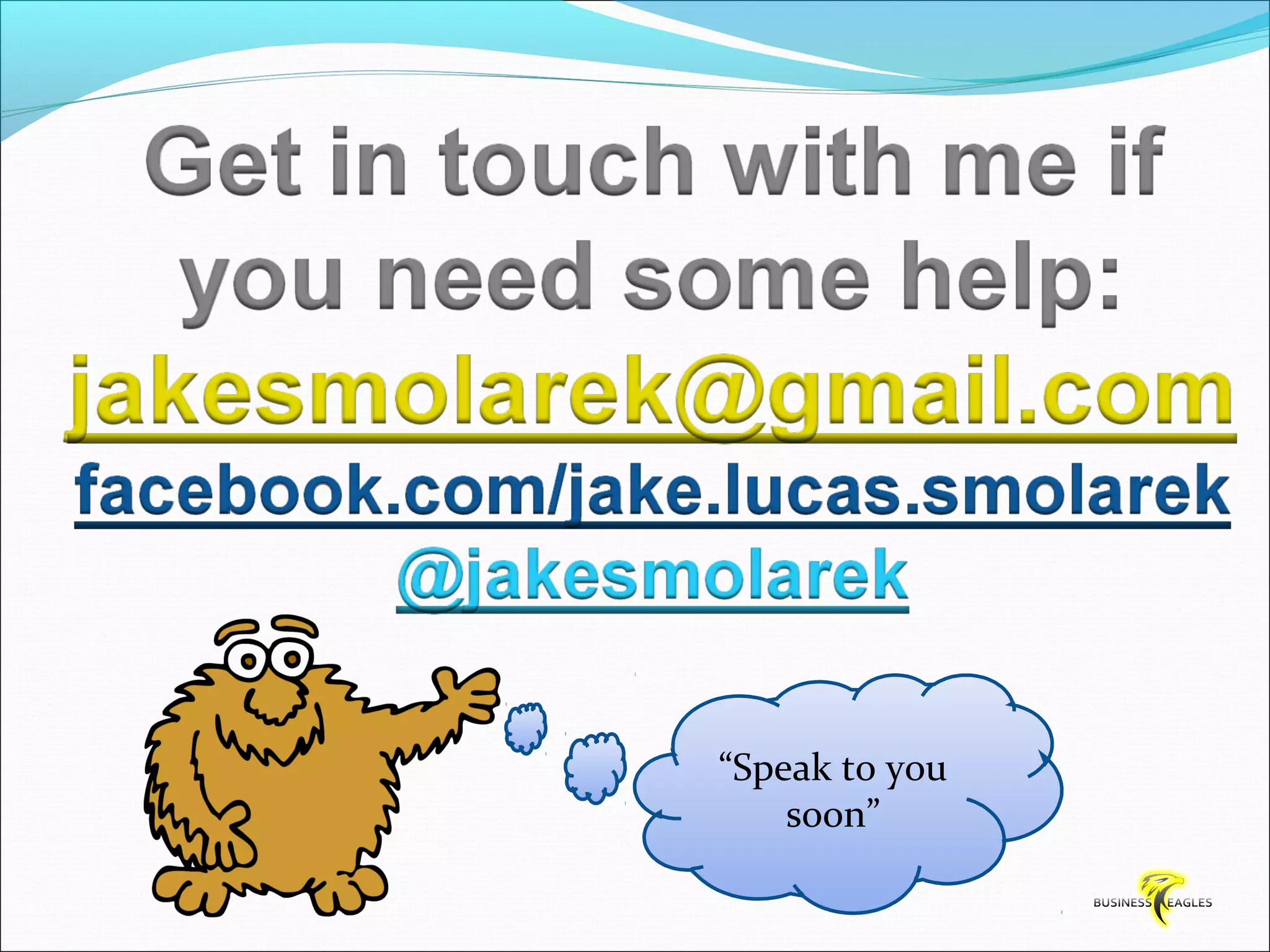 “Speak to you 
soon” 
