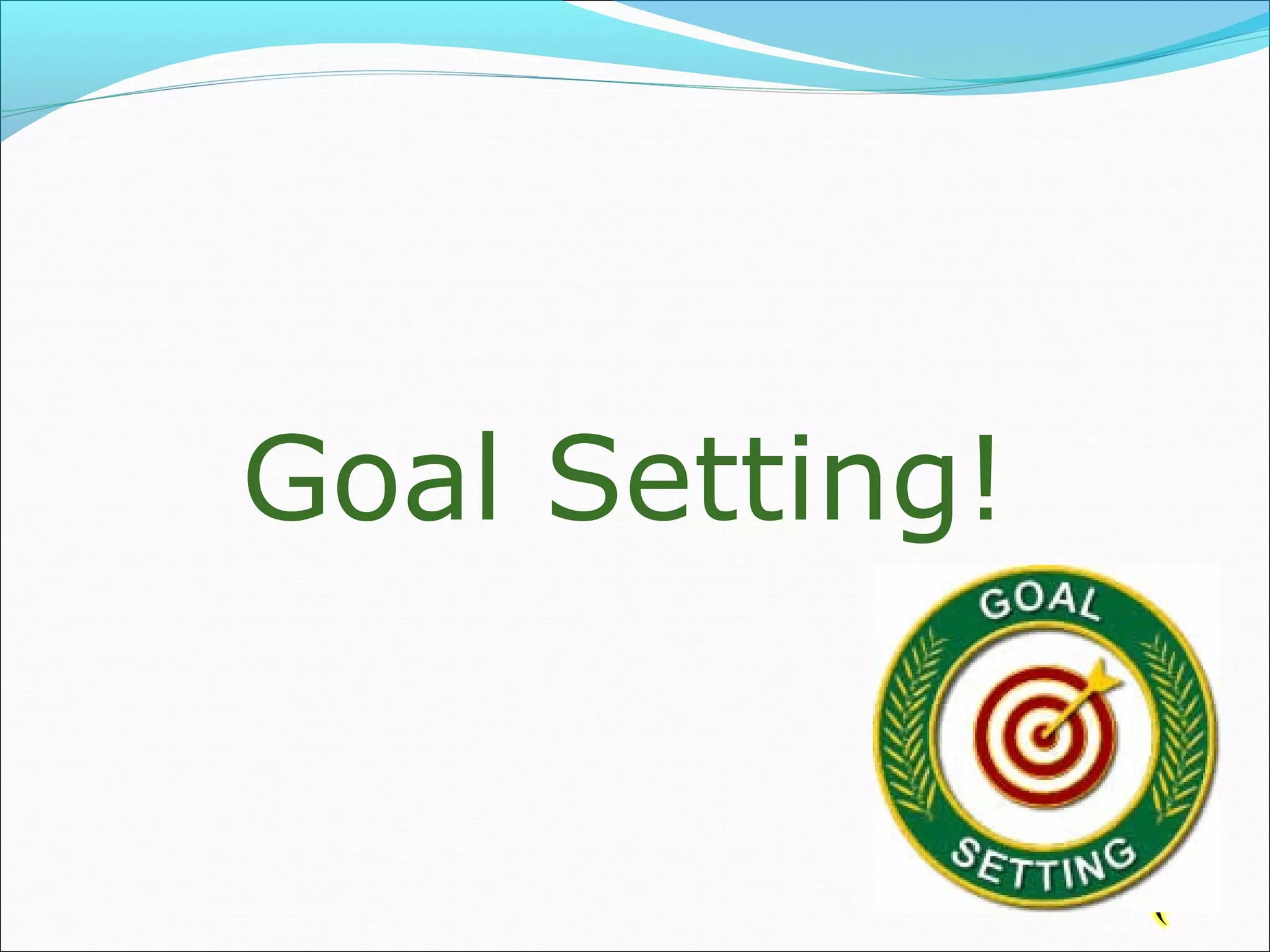 Goal Setting! 
 
