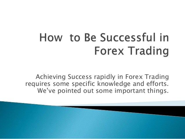How to be successful in forex