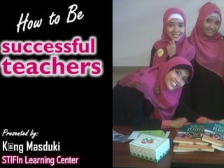 successful

teachers
K@ng Masduki
STIFIn Learning Center

 
