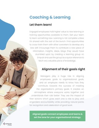 Aligned goals connect employees and teams &
set the tone for your organisational strategy.
Coaching & Learning
Let them le...