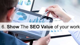 #brightonSEO
6. Show The SEO Value of your work
 