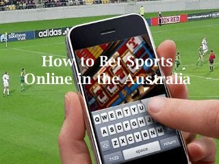 How to Bet Sports
Online in the Australia
 