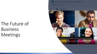 The Future of
Business
Meetings
 