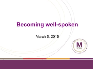 Becoming well-spoken
March 6, 2015
 