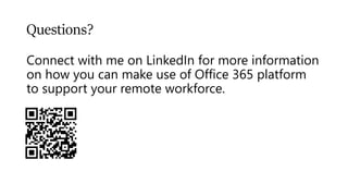Questions?
Connect with me on LinkedIn for more information
on how you can make use of Office 365 platform
to support your...