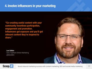 Boost inbound marketing success with content marketing, SEO and social media marketing 30
4.Involve influencers in your ma...