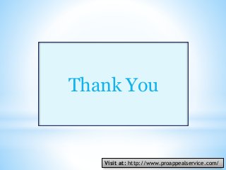 Thank You
Visit at: http://www.proappealservice.com/
 