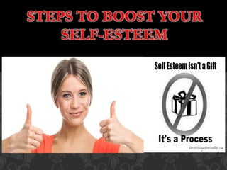 STEPS TO BOOST YOUR
SELF-ESTEEM
 