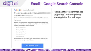 Email - Google Search Console
Fill up all the “Recommended
properties” to having those
warning letter from Google.
 
