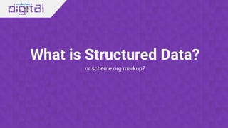 What is Structured Data?
or scheme.org markup?
 