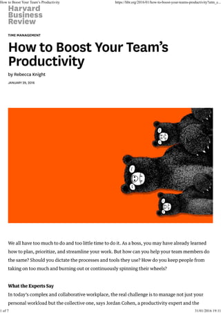 How to Boost Your Team’s Productivity https://hbr.org/2016/01/how-to-boost-your-teams-productivity?utm_c...
1 of 7 31/01/2016 19:11
 