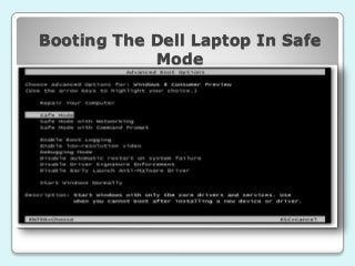 Booting The Dell Laptop In Safe
Mode
 