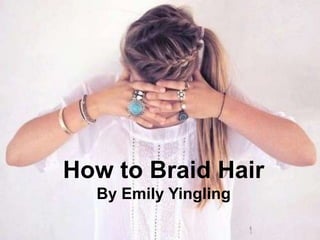 How to Braid Hair By Emily Yingling 