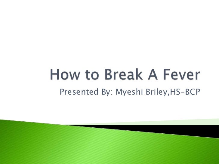 How to break a fever