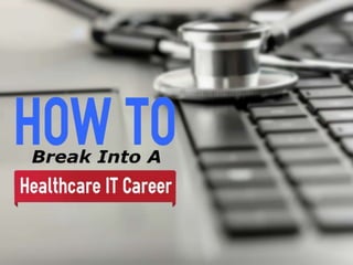 How to Break Into Healthcare IT – www.LearnHealthTech.com
 