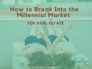 How to Break Into the Millennial Market (For Real Estate)