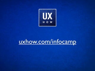 uxhow.com/infocamp
 