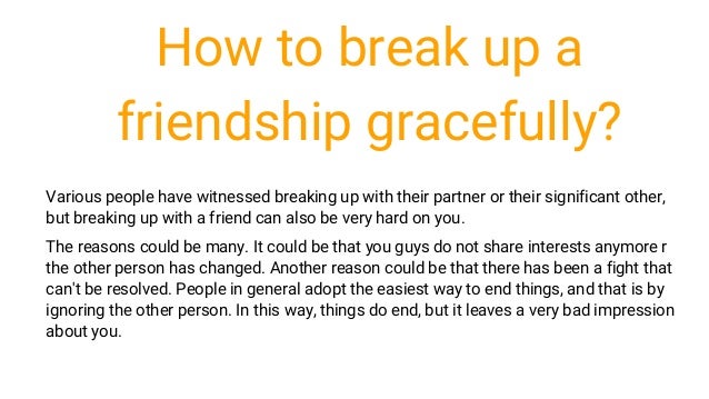 How to break up friendship gracefully?
