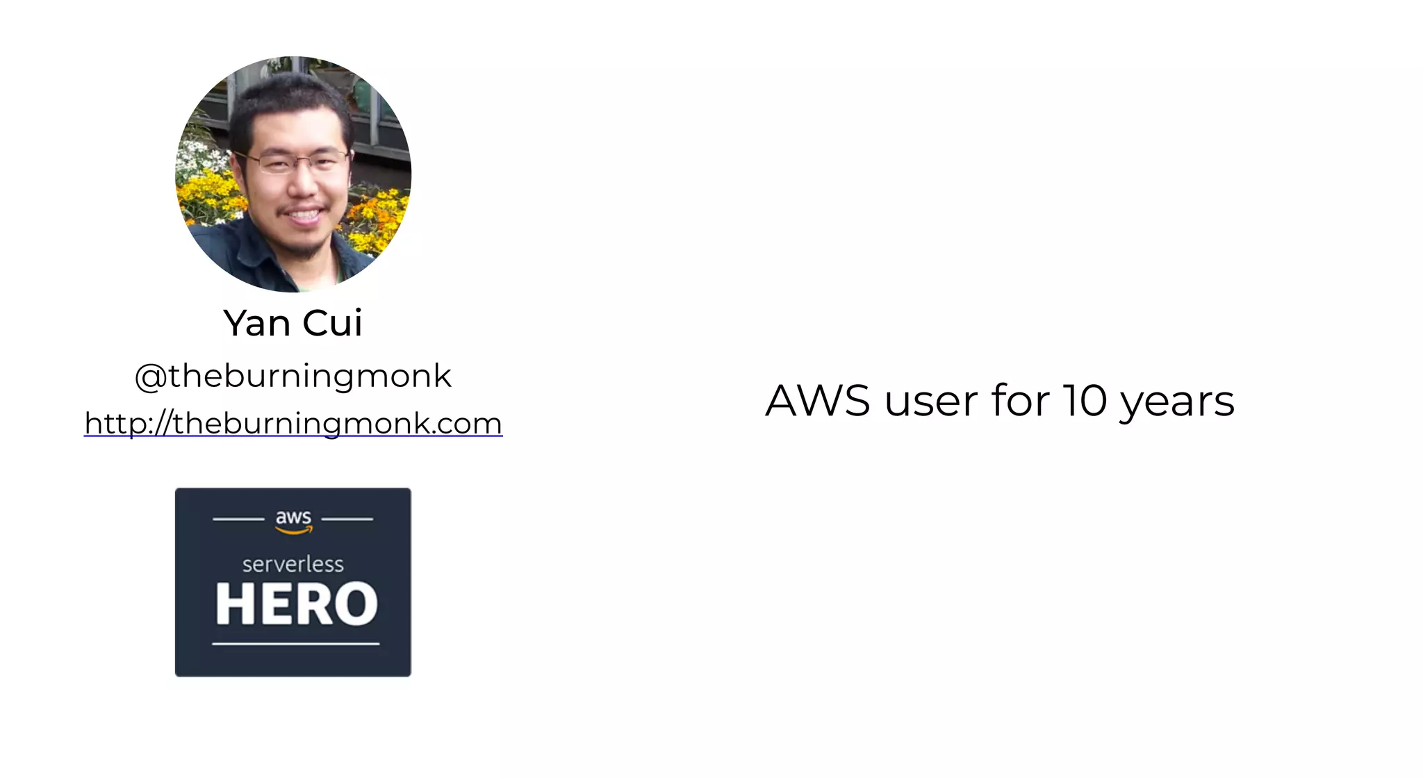 Yan Cui
http://theburningmonk.com
@theburningmonk
AWS user for 10 years
 