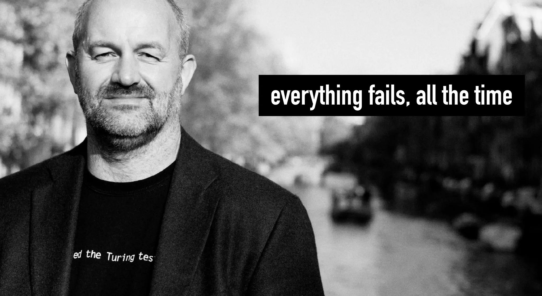 everything fails, all the time
 