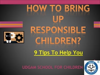 9 Tips To Help You
UDGAM SCHOOL FOR CHILDREN
 