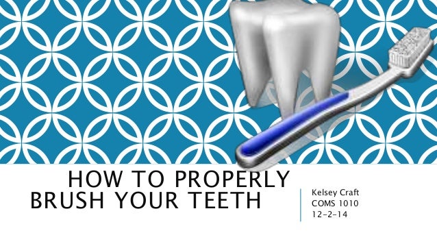 how to properly your how to properly brush your teeth how to properly your how to properly brush your teeth