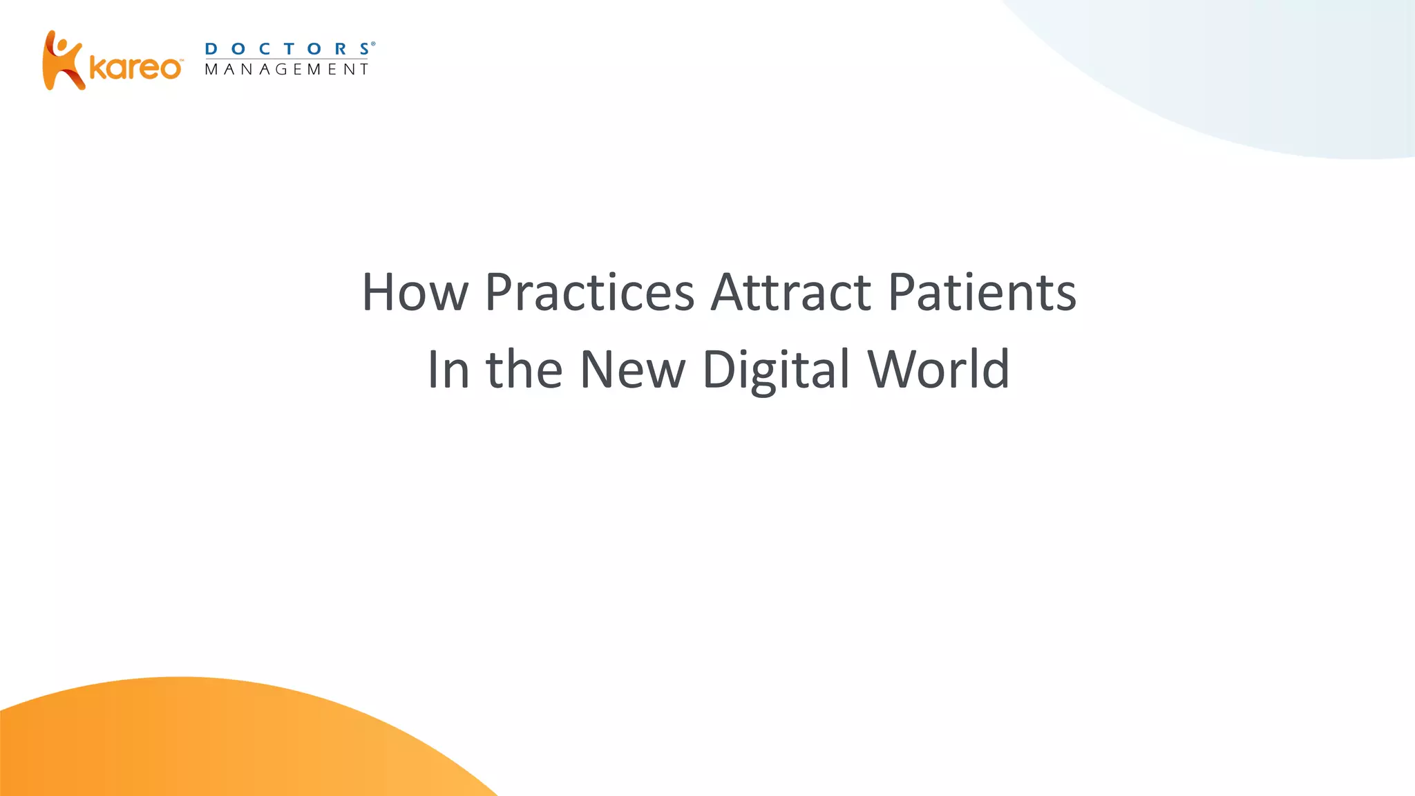 How Practices Attract Patients
In the New Digital World
 
