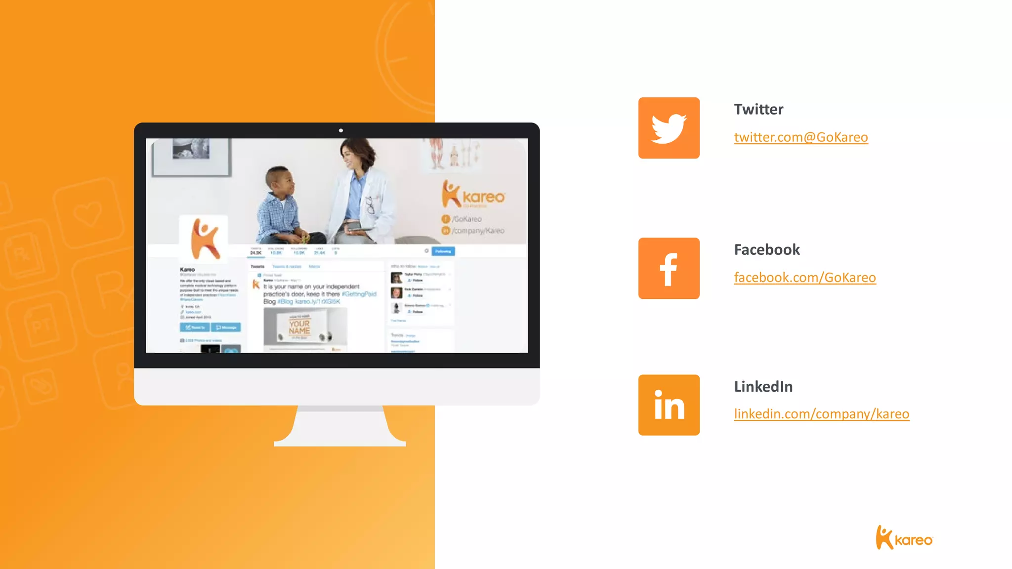 linkedin.com/company/kareo
Twitter
Facebook
LinkedIn
facebook.com/GoKareo
twitter.com@GoKareo
 