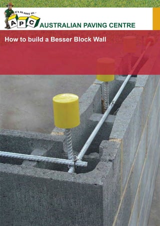 AUSTRALIAN PAVING CENTRE
How to build a Besser Block Wall

 
