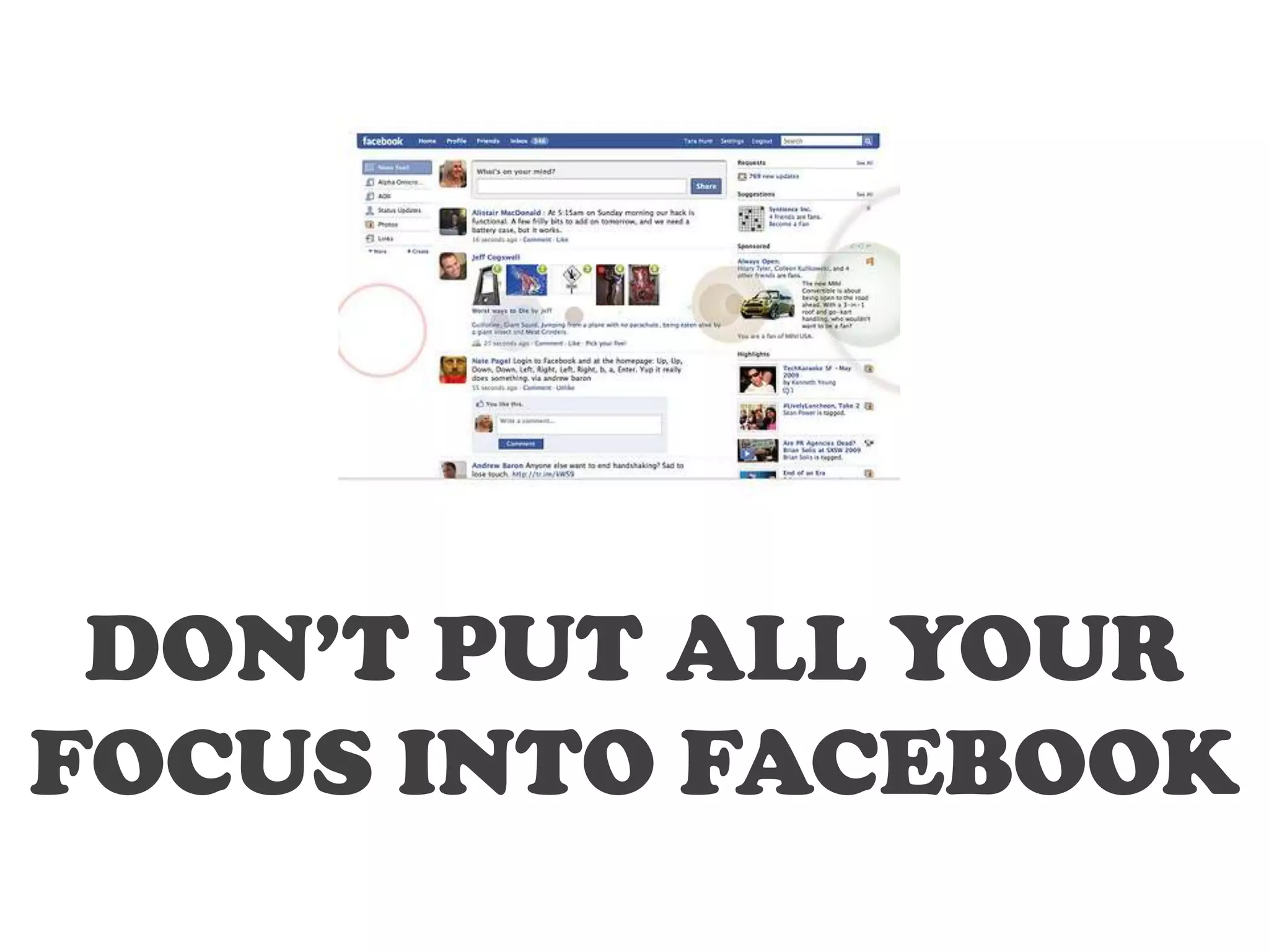 DON’T PUT ALL YOUR
FOCUS INTO FACEBOOK