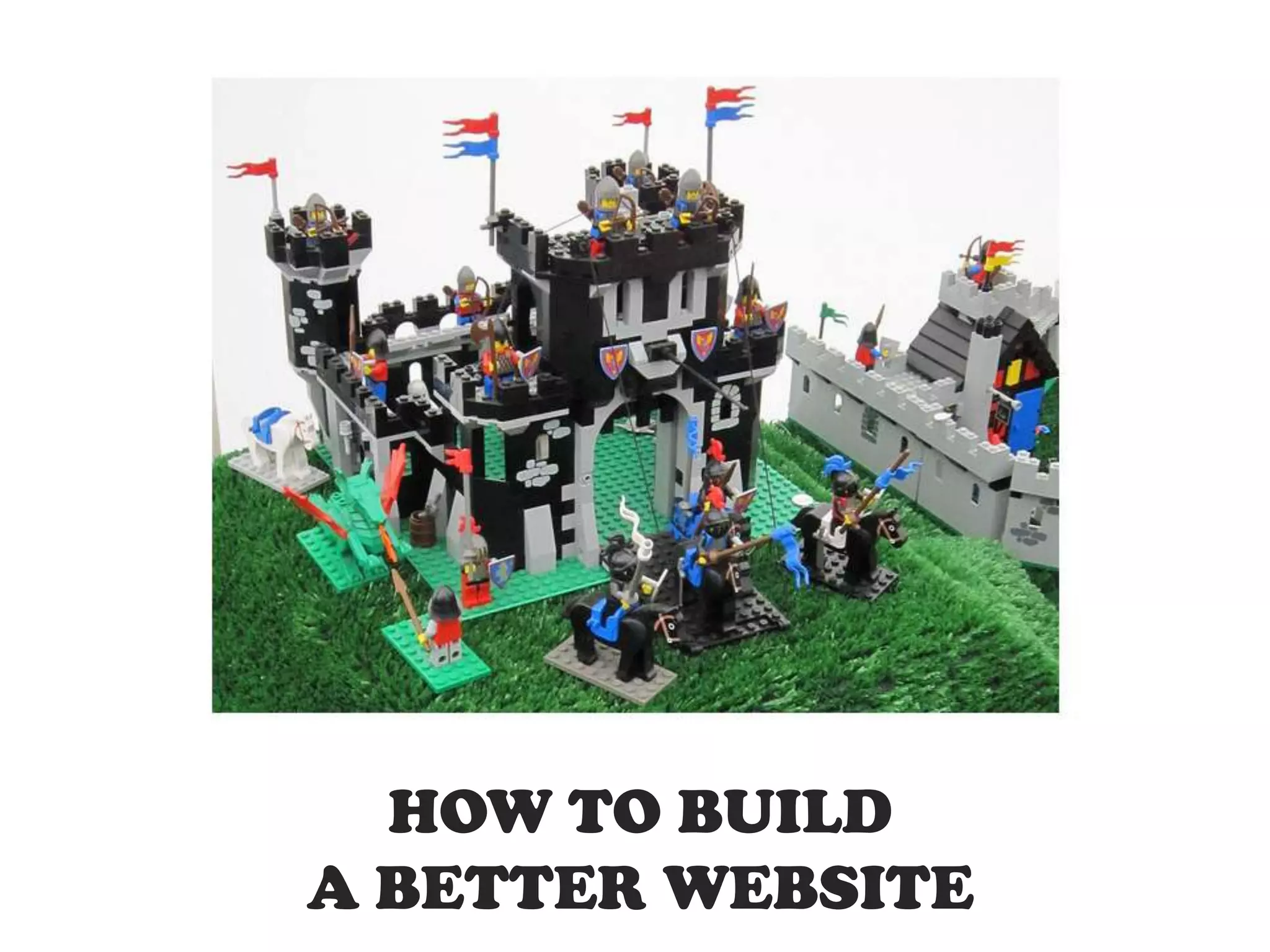 HOW TO BUILD
A BETTER WEBSITE
