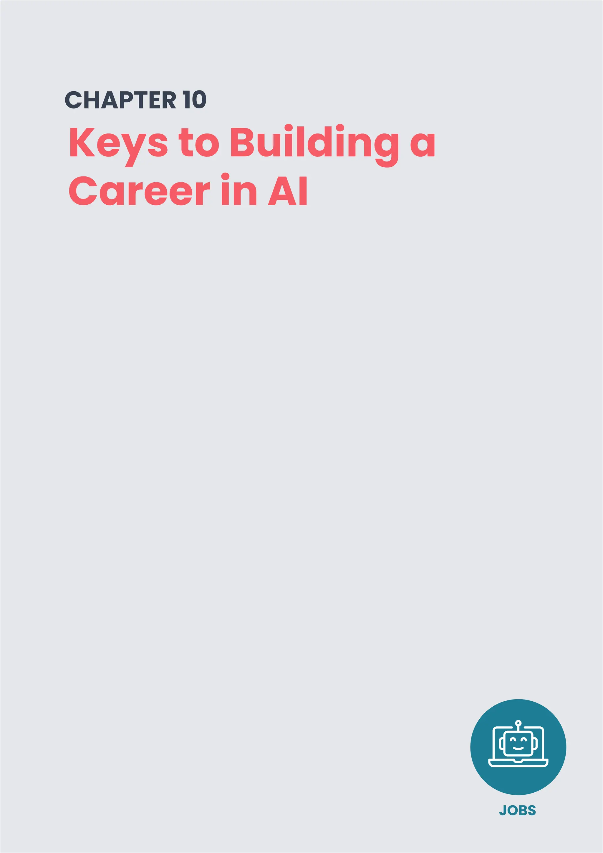 PAGE 34
Keys to Building a
Career in AI
CHAPTER 10
JOBS
 