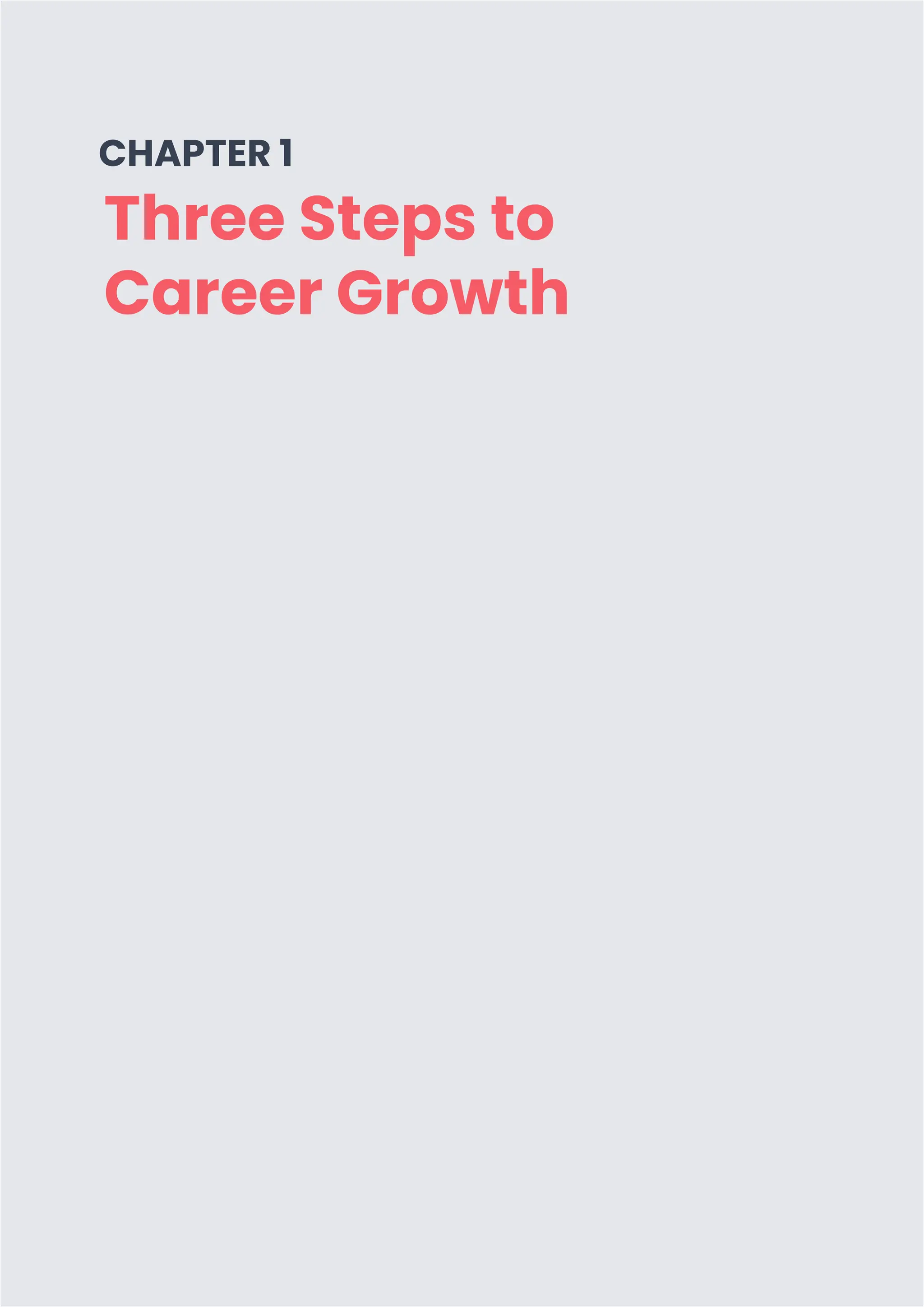 PAGE 5
Three Steps to
Career Growth
CHAPTER 1
 