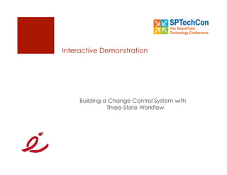 Interactive Demonstration




     Building a Change Control System with
               Three-State Workflow
 