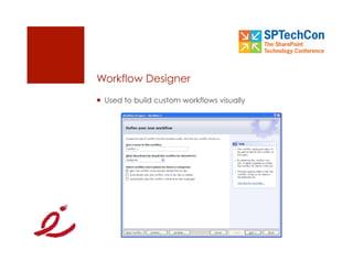 Workflow Designer
  Used to build custom workflows visually
 
