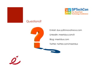 Questions?

             E-Mail: dux.sy@innovative-e.com

             LinkedIn: meetdux.com/li

             Blog: meetdux.com

             Twitter: twitter.com/meetdux
 