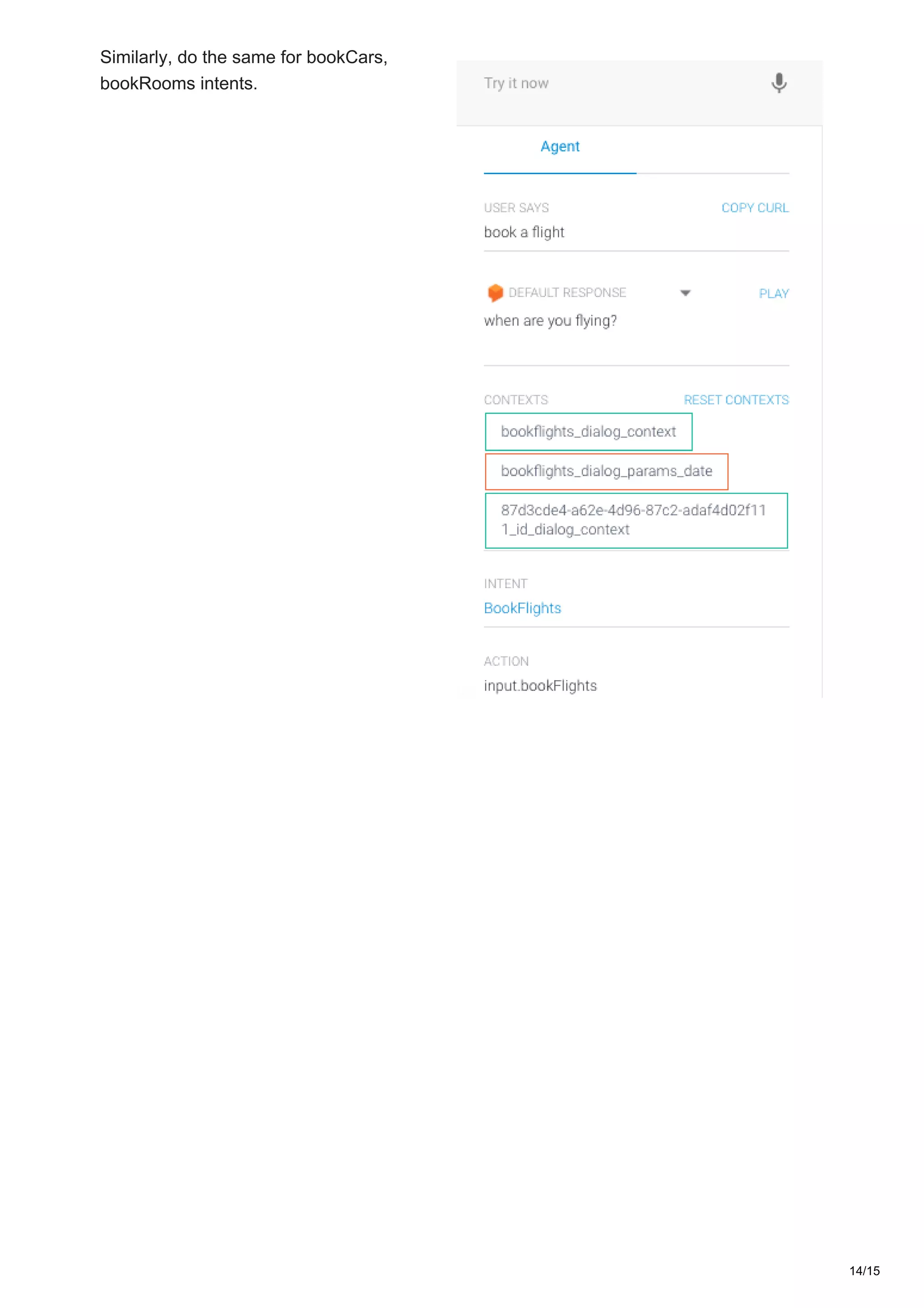 Similarly, do the same for bookCars,
bookRooms intents.
14/15
 