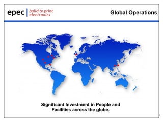 Global Operations

Significant Investment in People and
Facilities across the globe.
3

 
