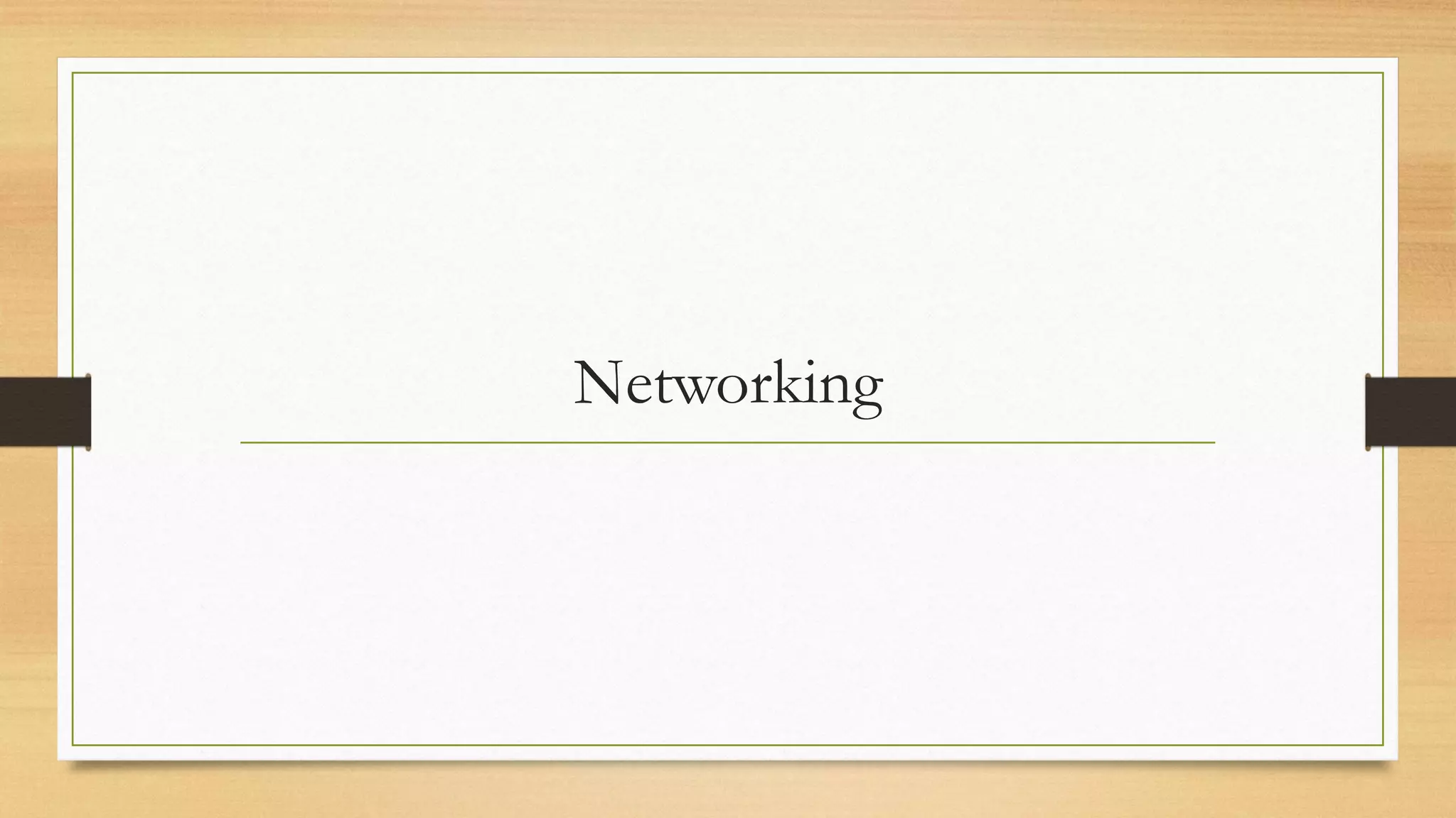 Networking
 