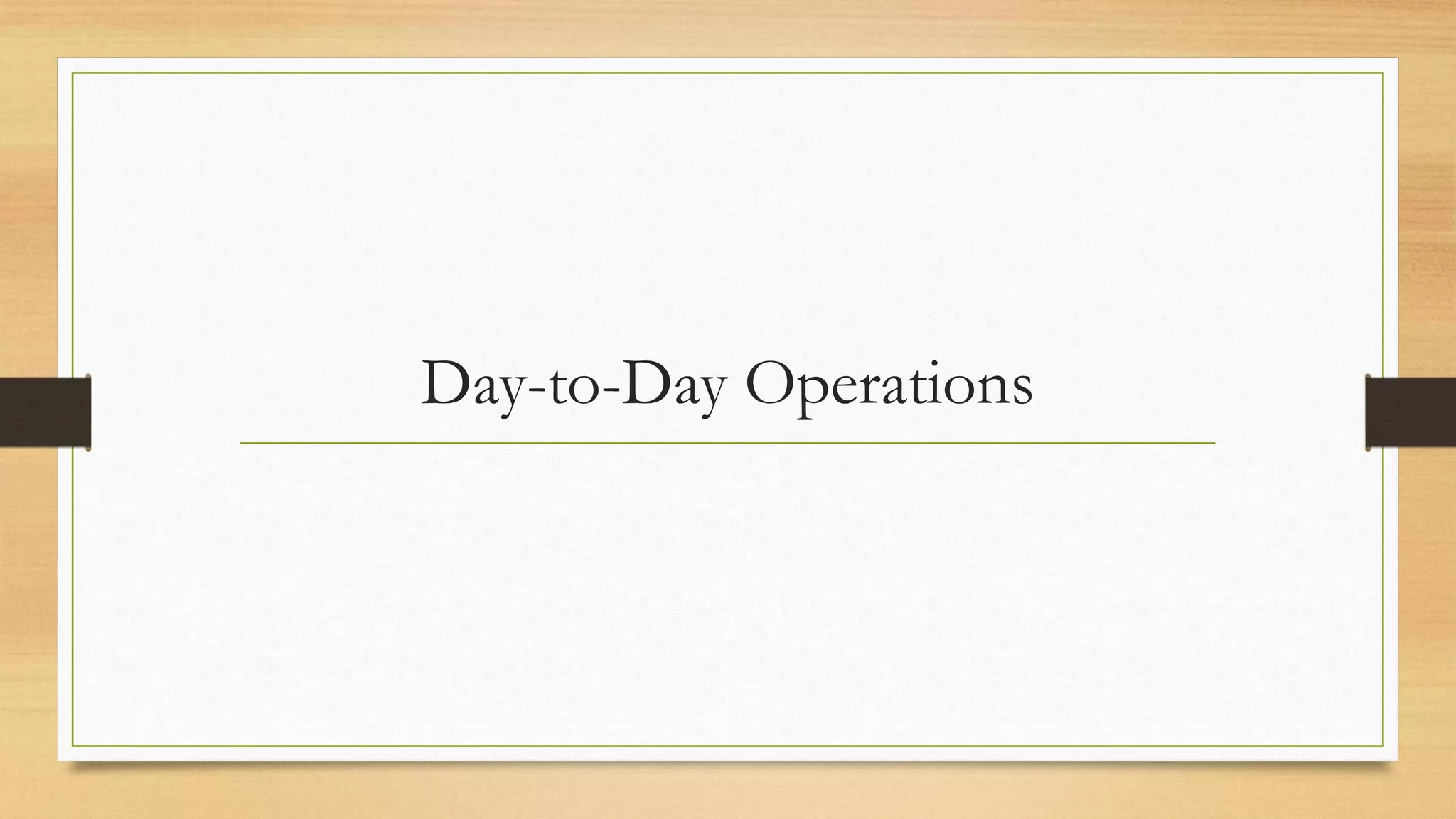 Day-to-Day Operations
 