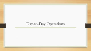 Day-to-Day Operations
 